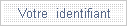 Obtenez ici votre entr�e